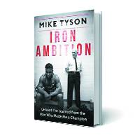 Mike Tyson, Mike Tyson news, Mike Tyson latest news, Mike Tyson boxing, Mike Tyson boxer, Mike Tyson book, Mike Tyson iron ambition, Mike Tyson iron ambition book review, iron ambition book review